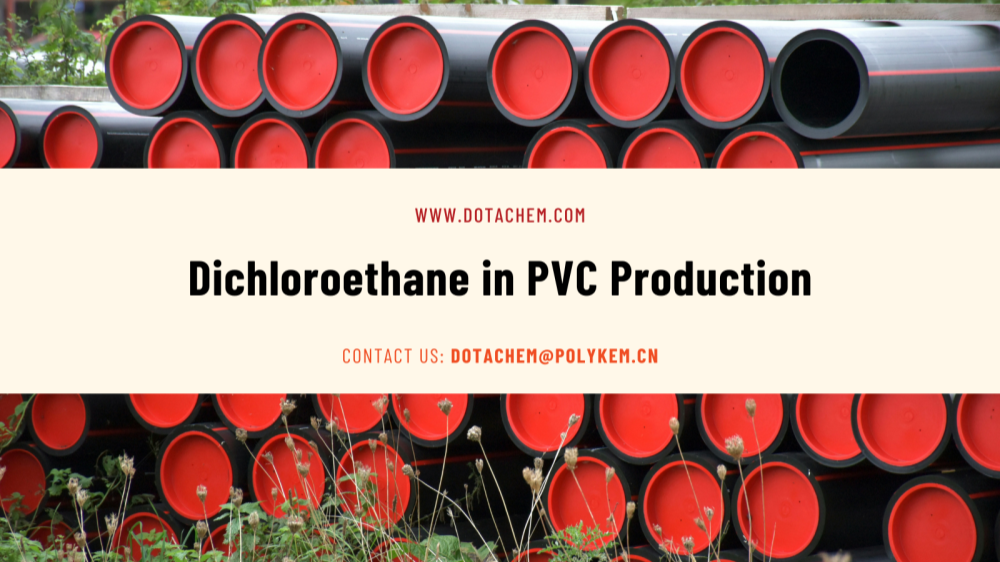 I-Efficient Solvent Selection Guide: Iqhaza Elibalulekile le-Dichloroethane ekukhiqizeni kwe-PVC